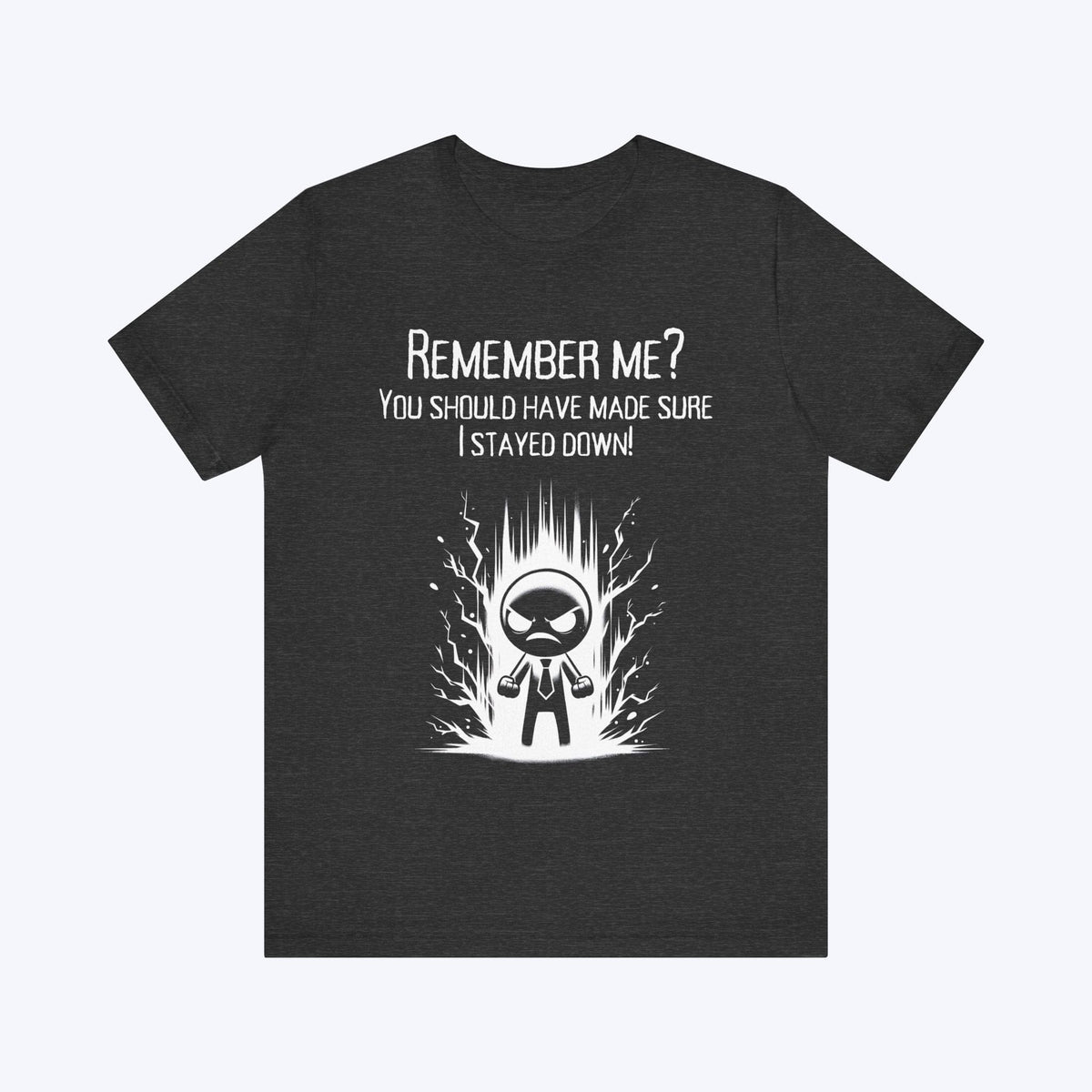 T-Shirt Dark Grey Heather / S You Forgot to Finish Me T-shirt