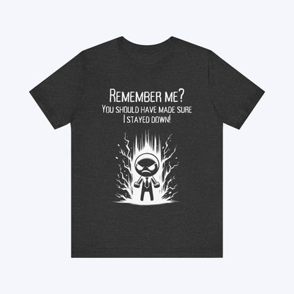 T-Shirt Dark Grey Heather / S You Forgot to Finish Me T-shirt