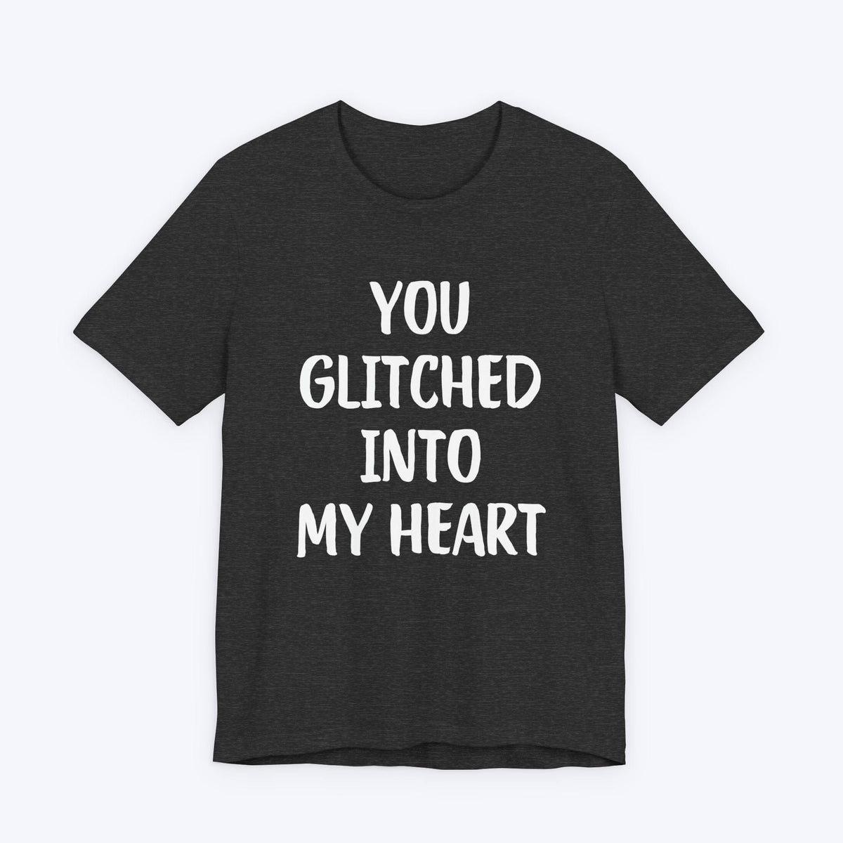 T-Shirt Dark Grey Heather / S You Glitched Into My Heart T-shirt