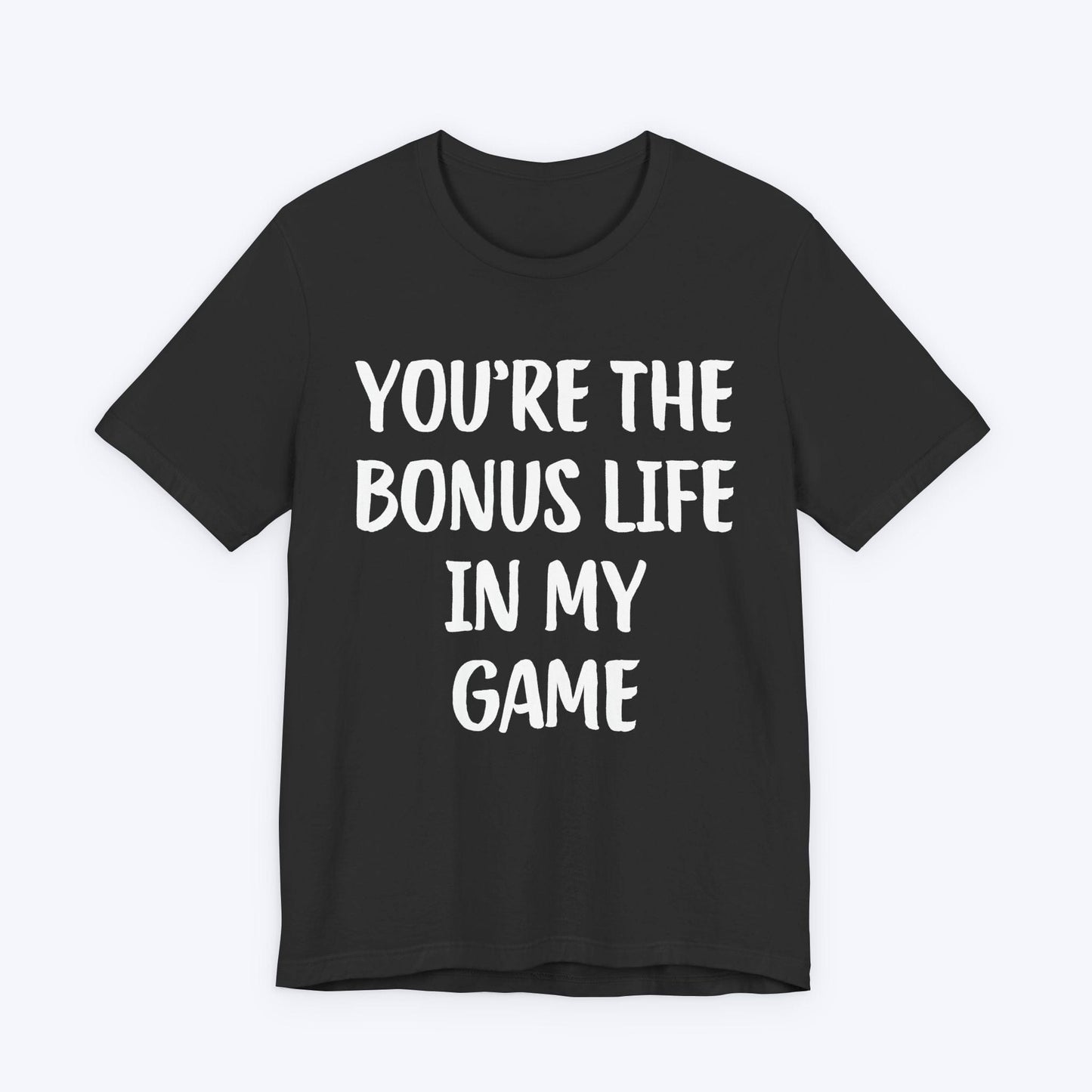 T-Shirt Dark Grey Heather / S You're The Bonus Life In My Game T-shirt