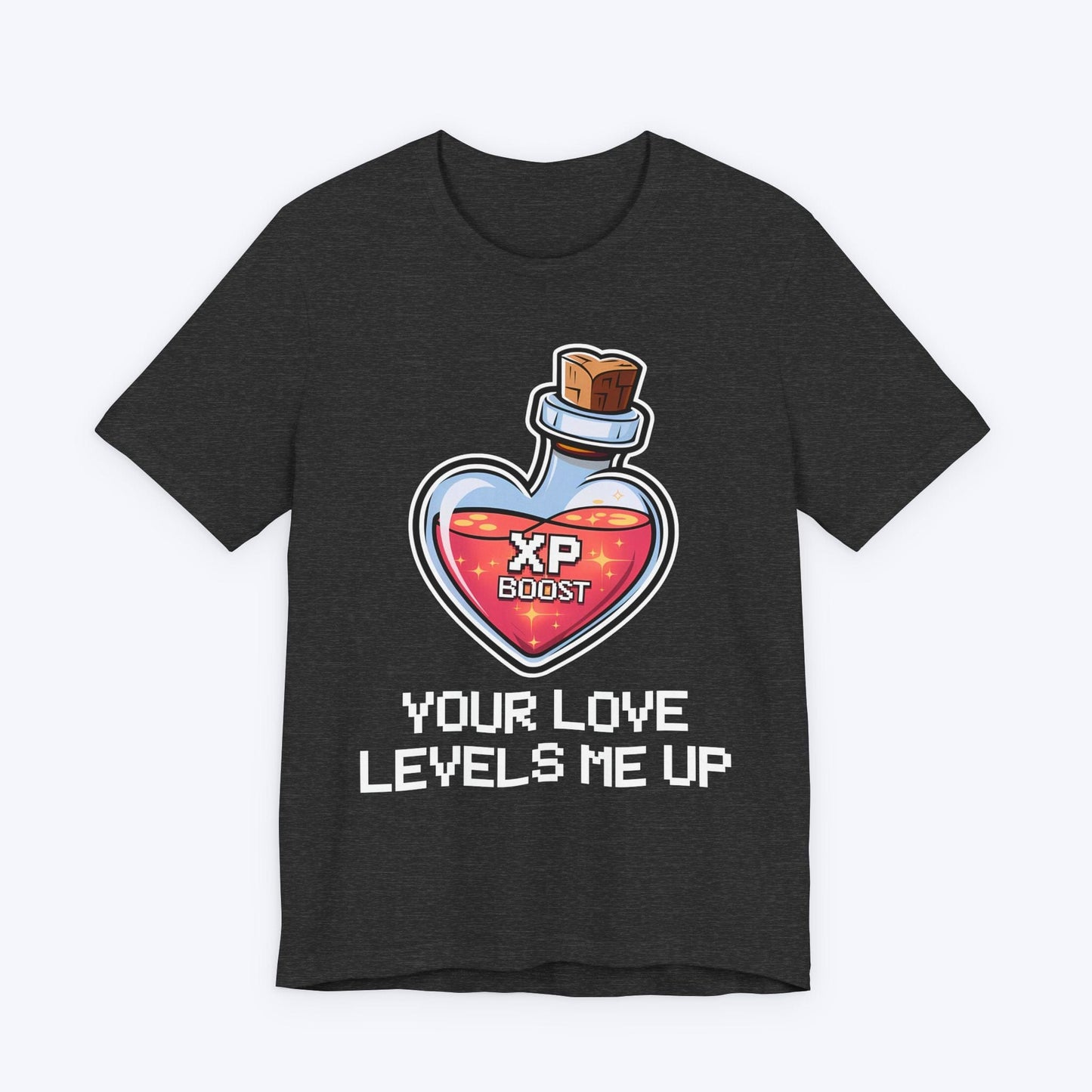 T-Shirt Dark Grey Heather / S Your Love Levels Me Up T-shirt