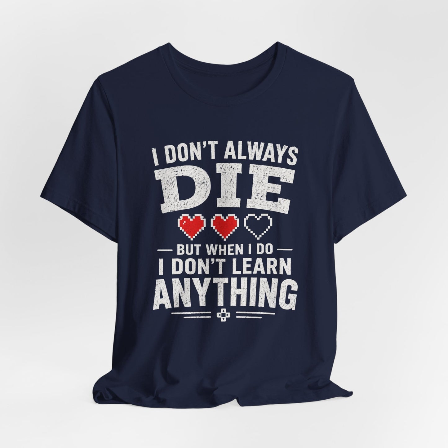 T-Shirt I Don't Learn T-shirt