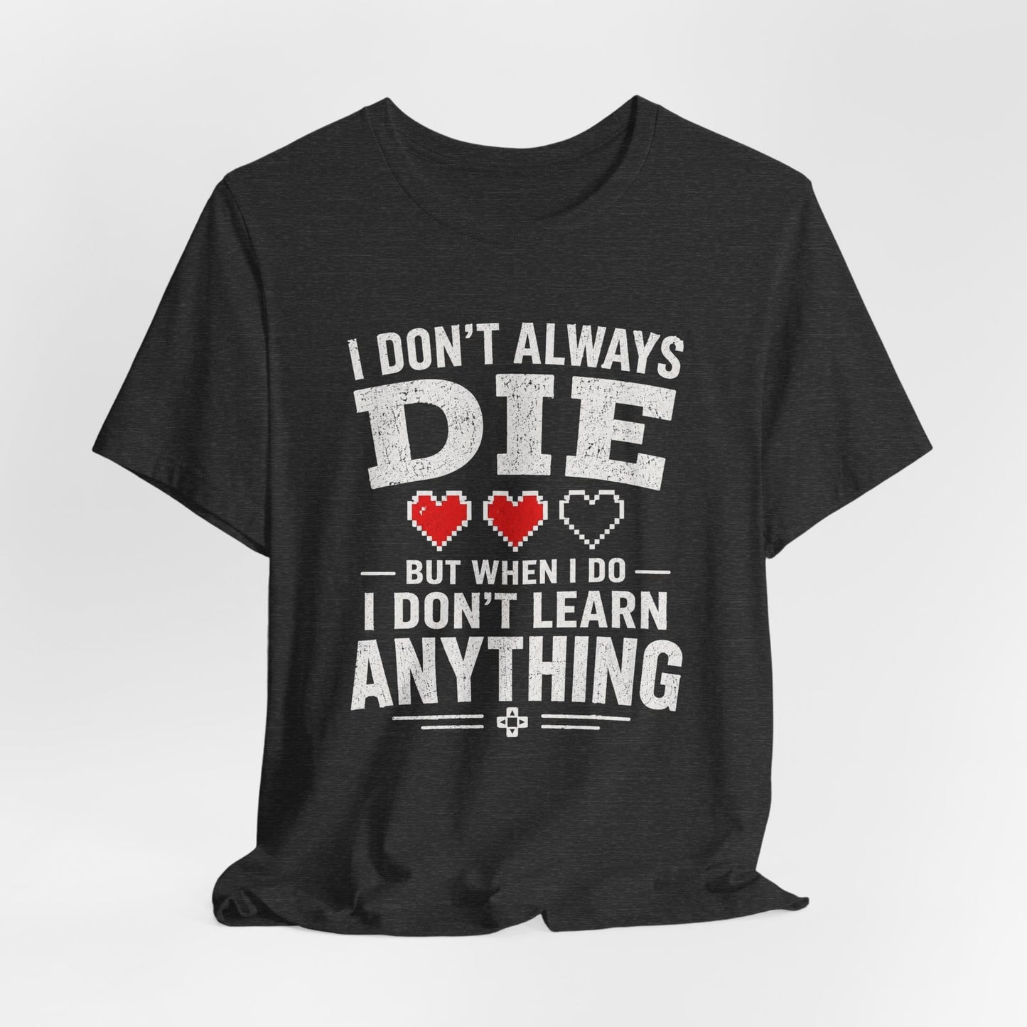 T-Shirt I Don't Learn T-shirt