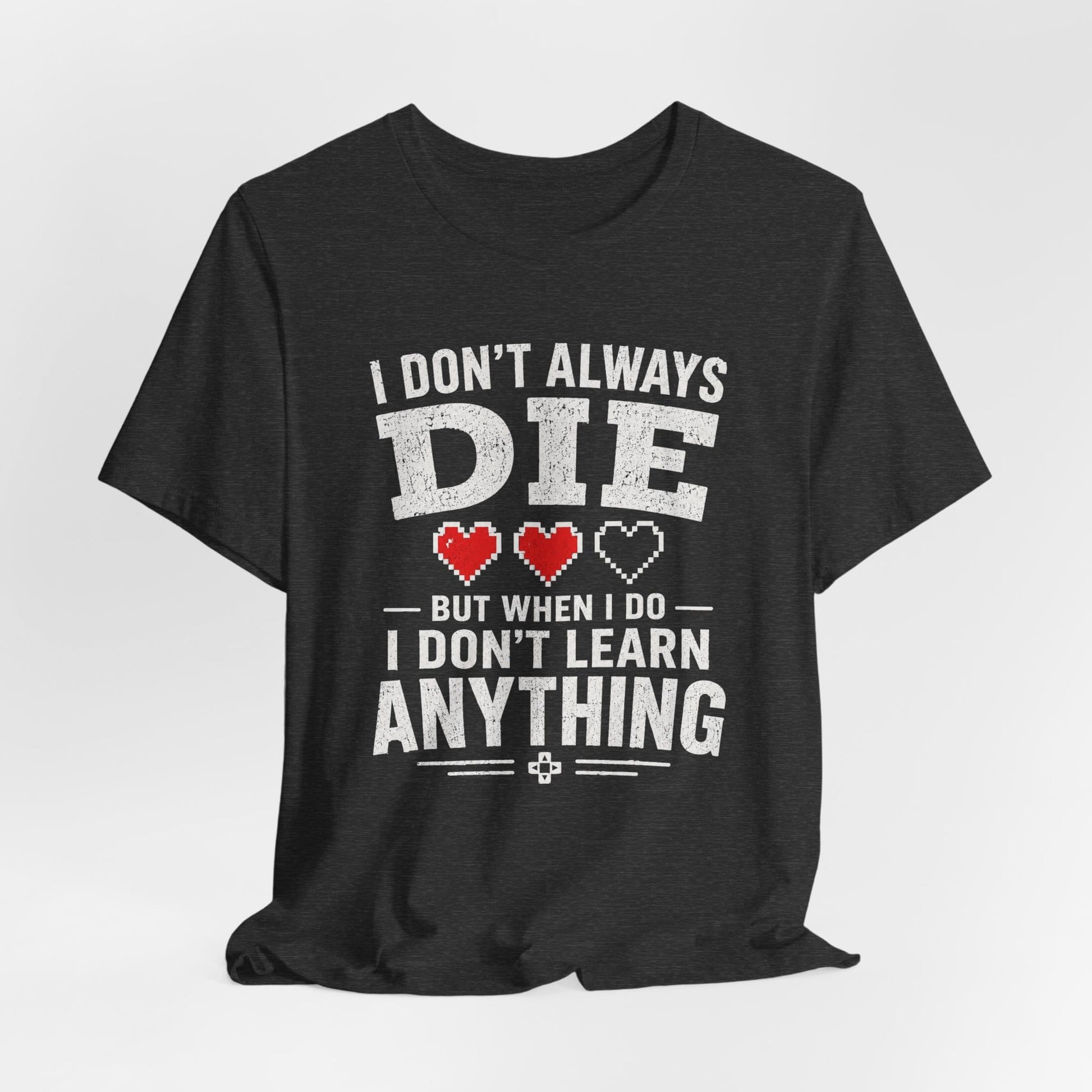 T-Shirt I Don't Learn T-shirt