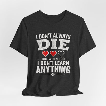 T-Shirt I Don't Learn T-shirt