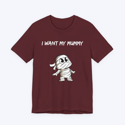 T-Shirt I Want My Mummy T-shirt