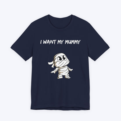 T-Shirt I Want My Mummy T-shirt