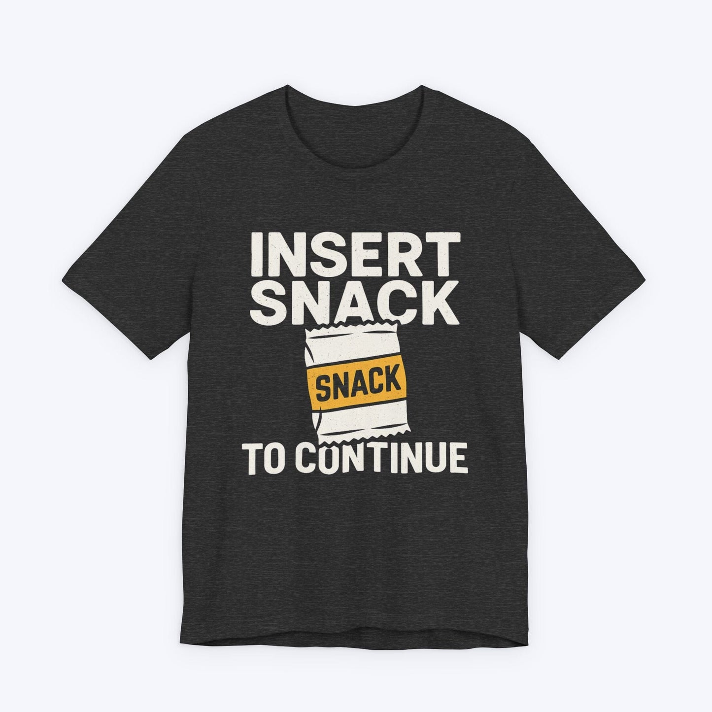 T-Shirt Insert Snack to Continue T-shirt