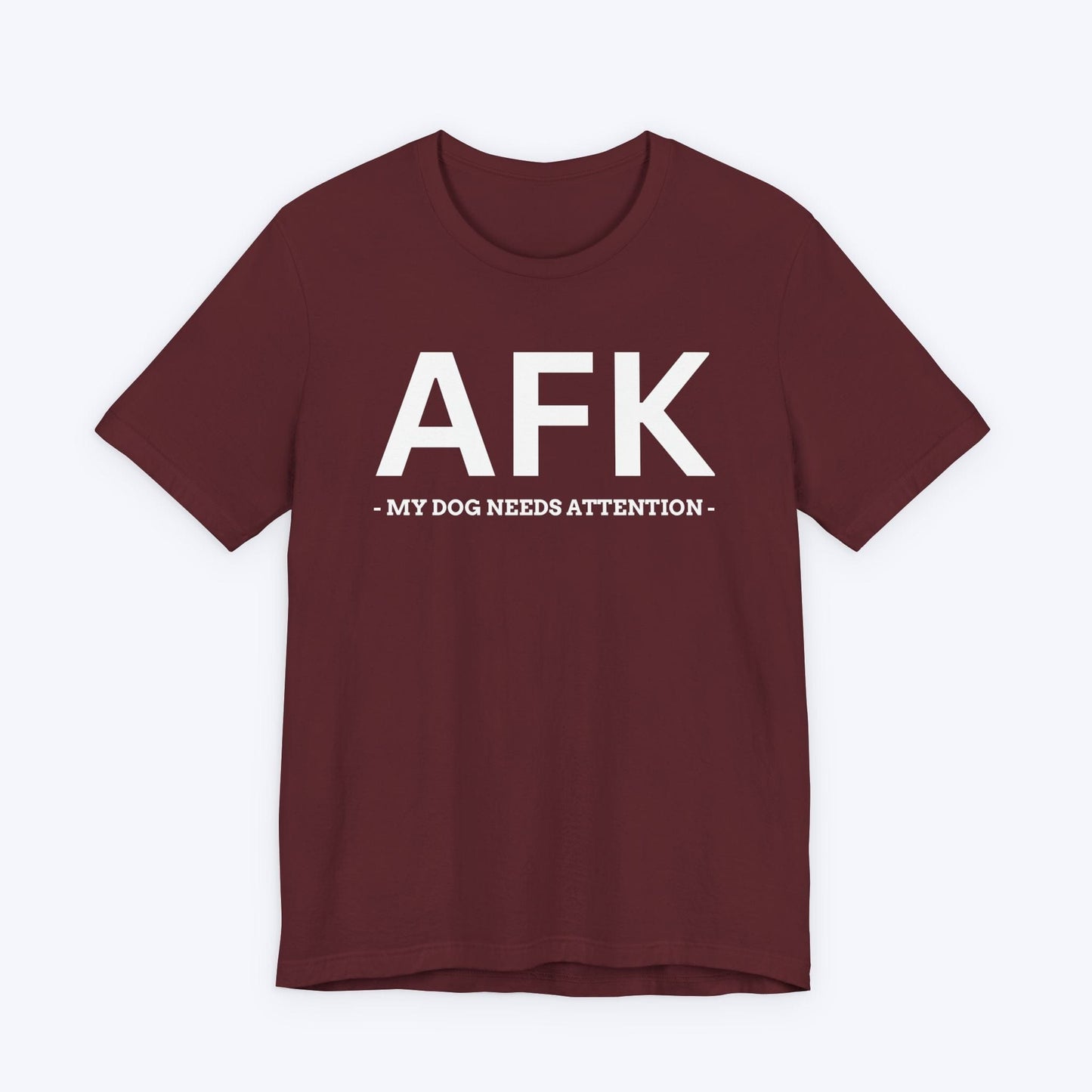 T-Shirt Maroon / S AFK (My Dog Needs Attention) T-shirt