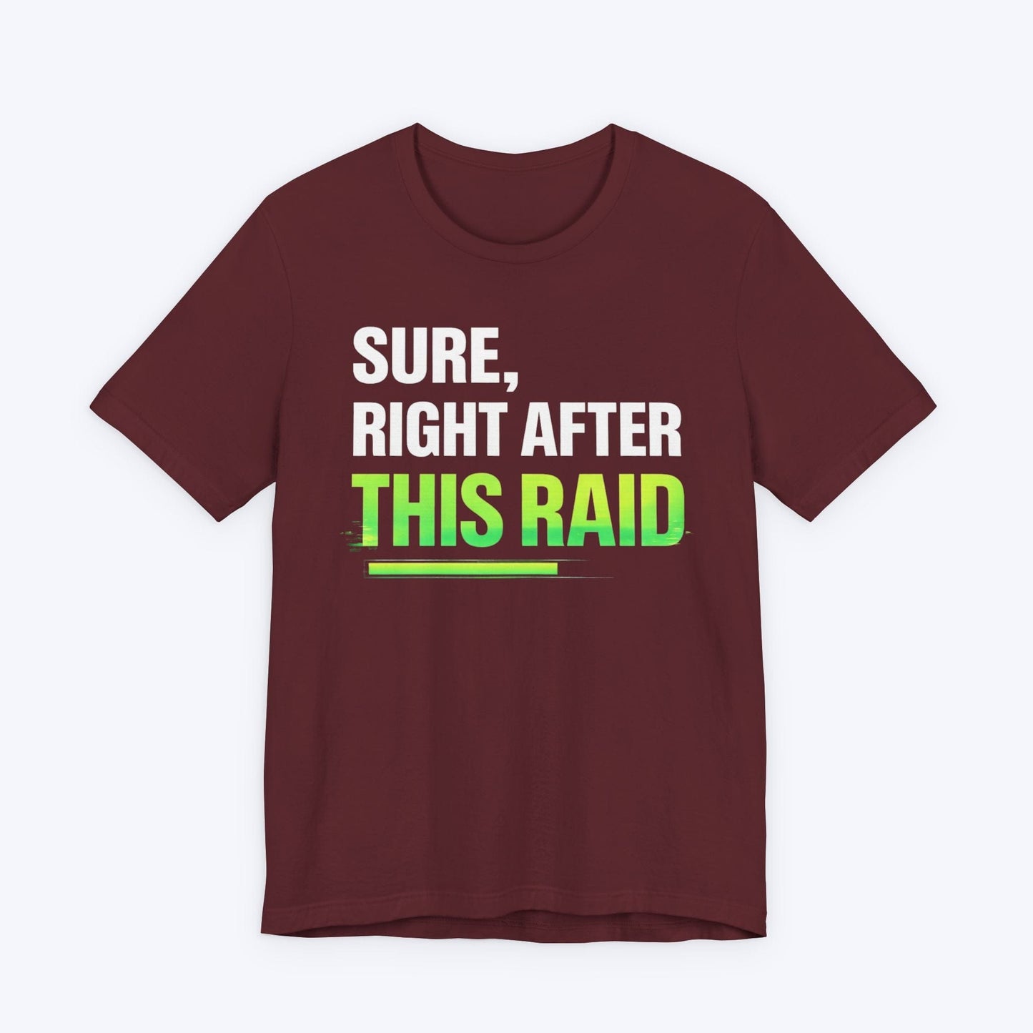 T-Shirt Maroon / S Almost Done Raiding T-shirt