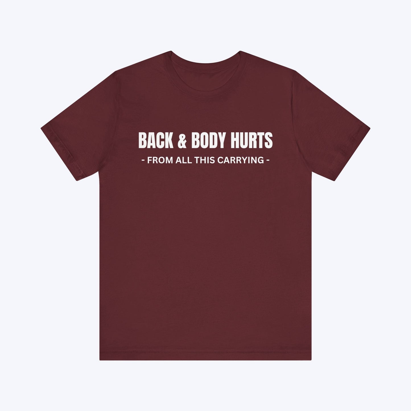 T-Shirt Maroon / S Back & Body Hurts T-shirt