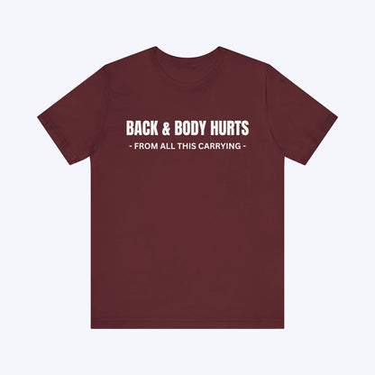 T-Shirt Maroon / S Back & Body Hurts T-shirt