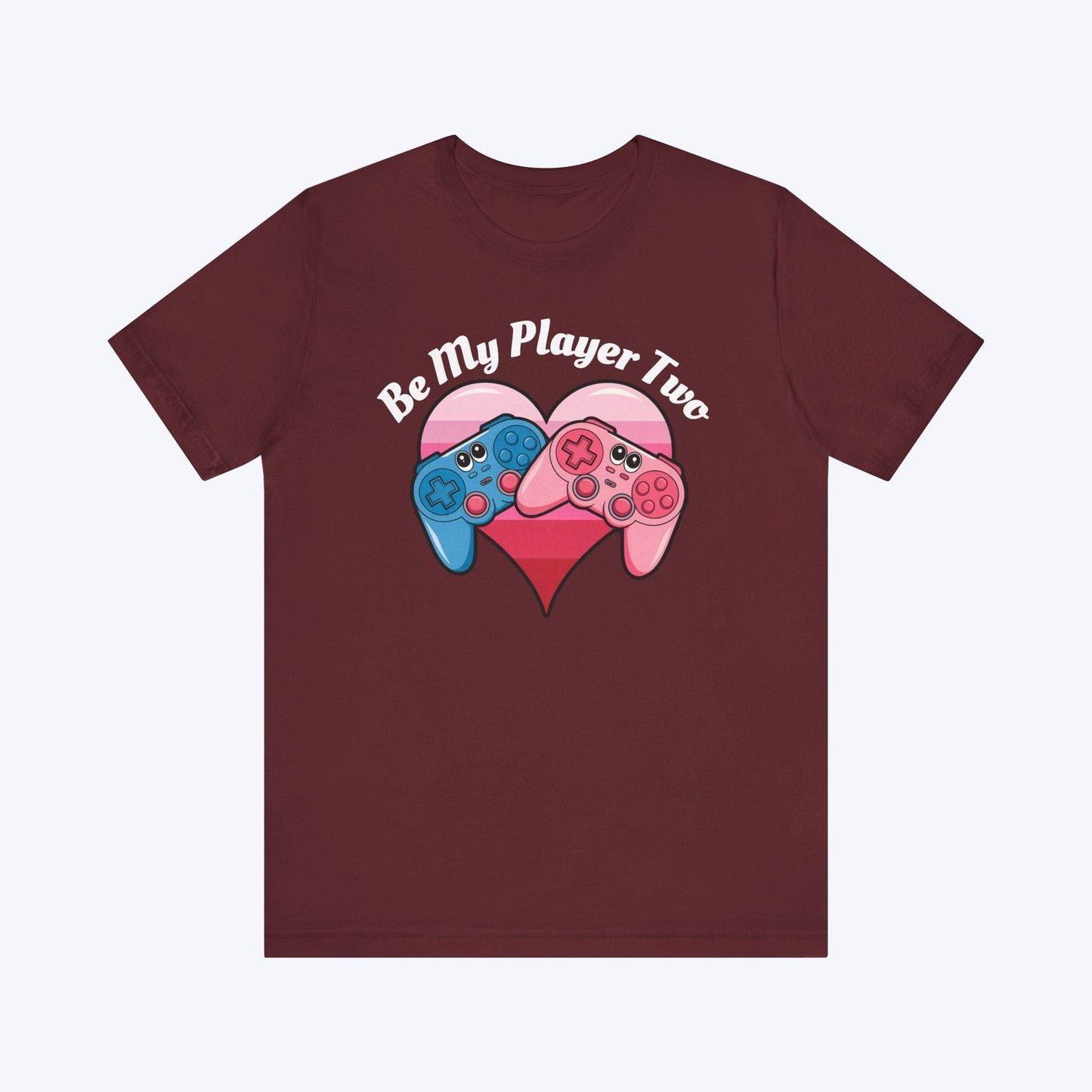 T-Shirt Maroon / S Be My Player Two T-shirt