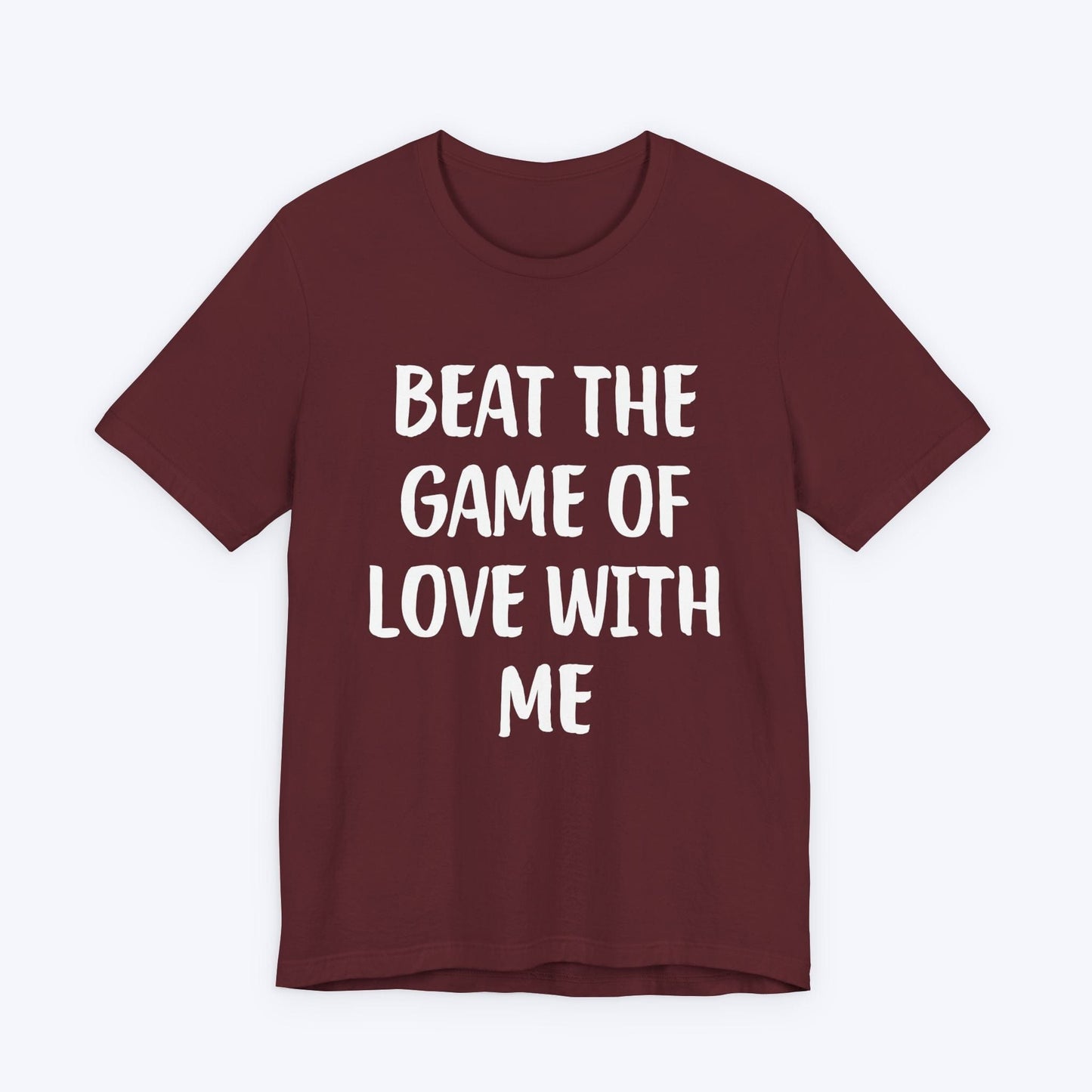 T-Shirt Maroon / S Beat The Game Of Love With Me T-shirt