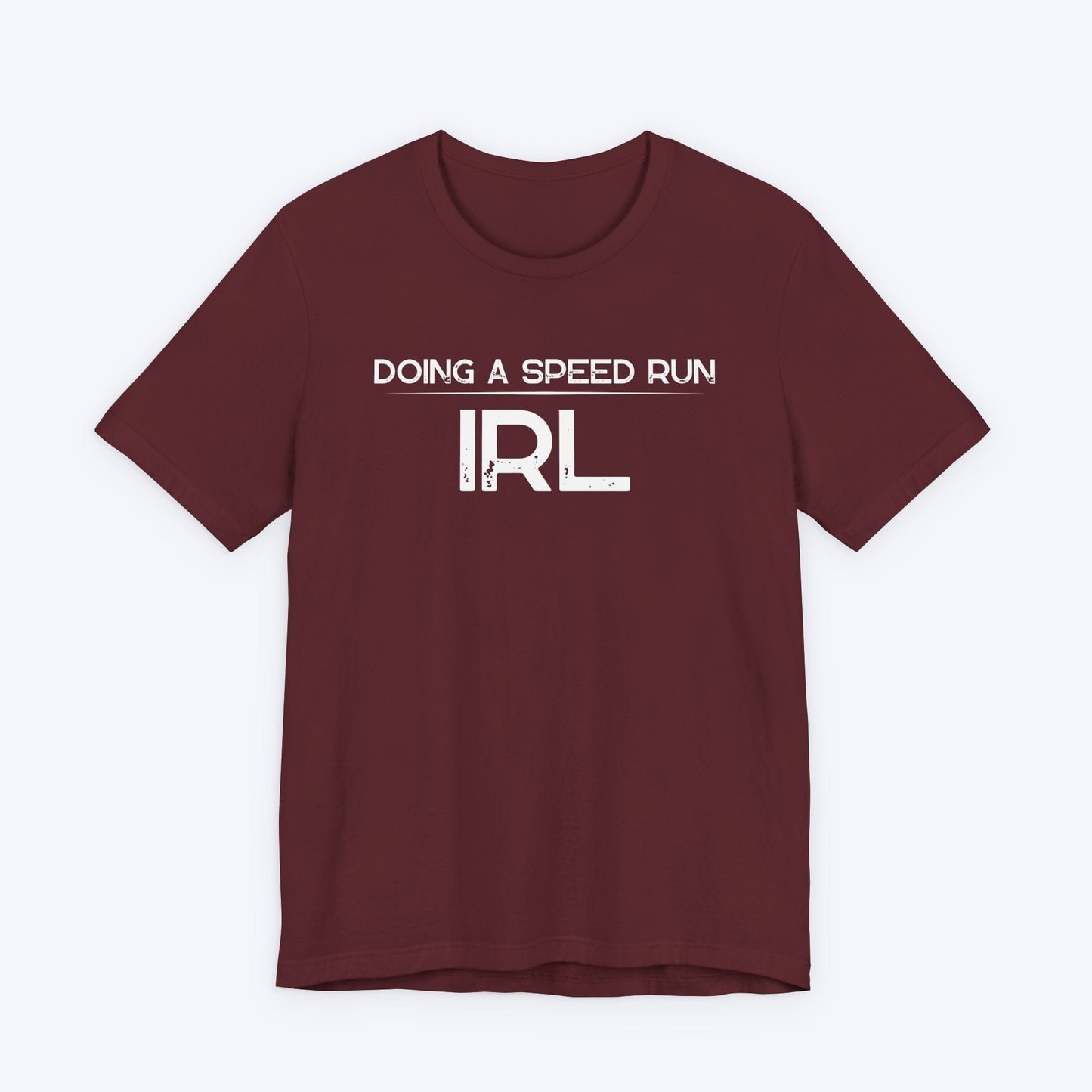 T-Shirt Maroon / S Doing A Speed Run IRL T-shirt