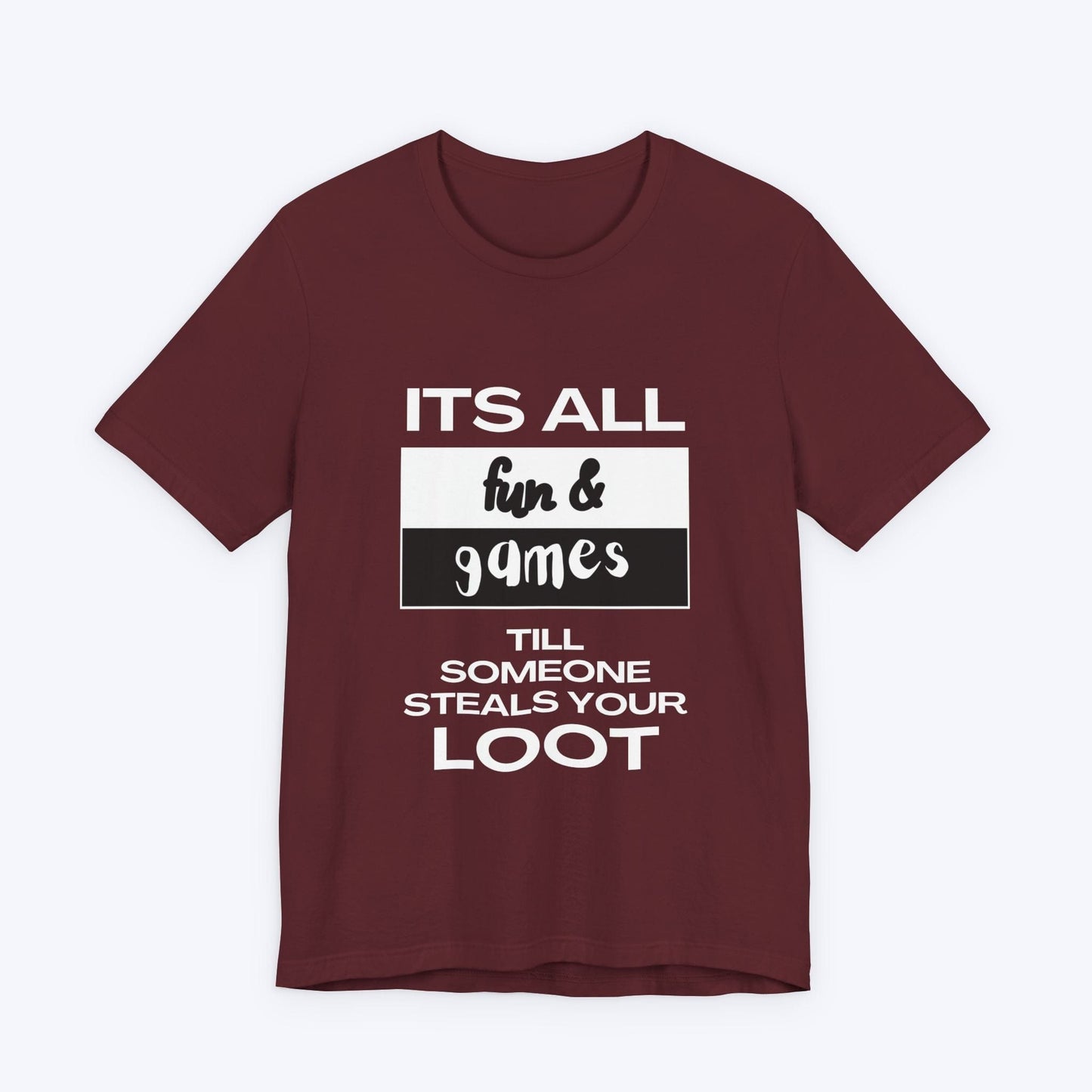 T-Shirt Maroon / S Fun and Games T-shirt