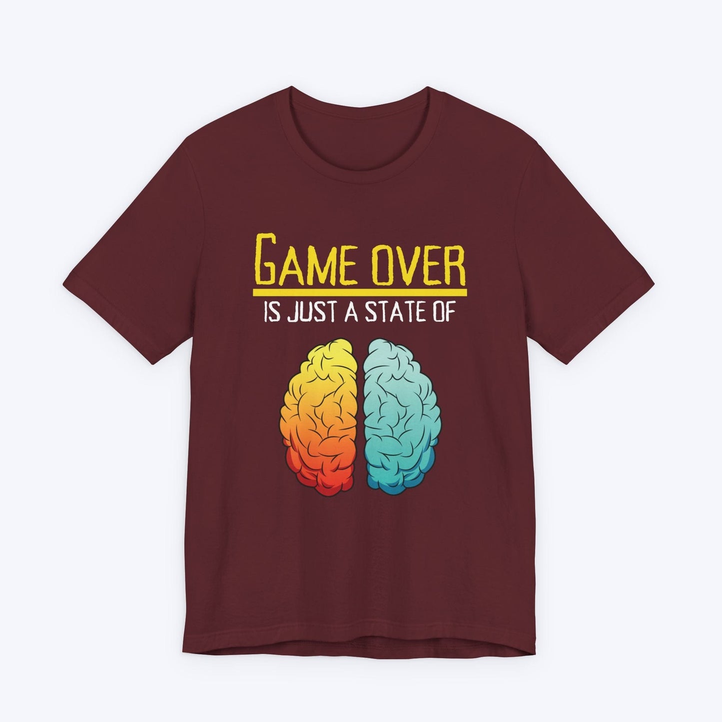 T-Shirt Maroon / S Game Over is Just a State of Mind T-shirt