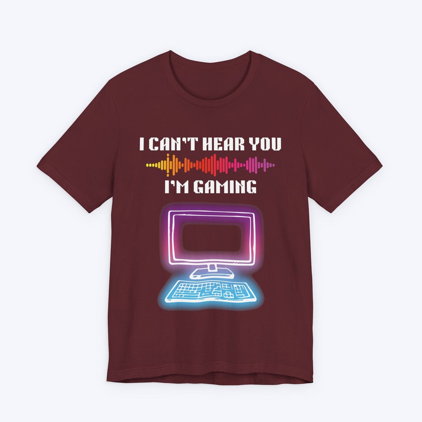 T-Shirt Maroon / S I Can't Hear You, I'm Gaming (Neon World) T-shirt
