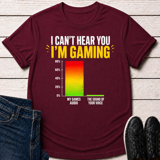 T-Shirt Maroon / S I Can't Hear You T-shirt