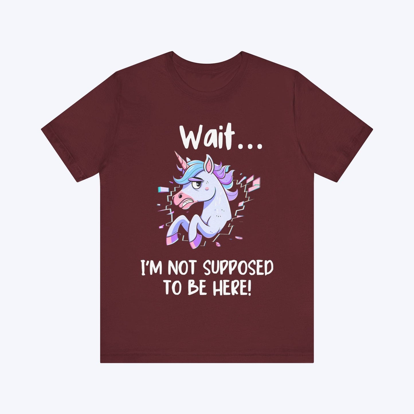 T-Shirt Maroon / S I'm Not Supposed to be Here T-shirt