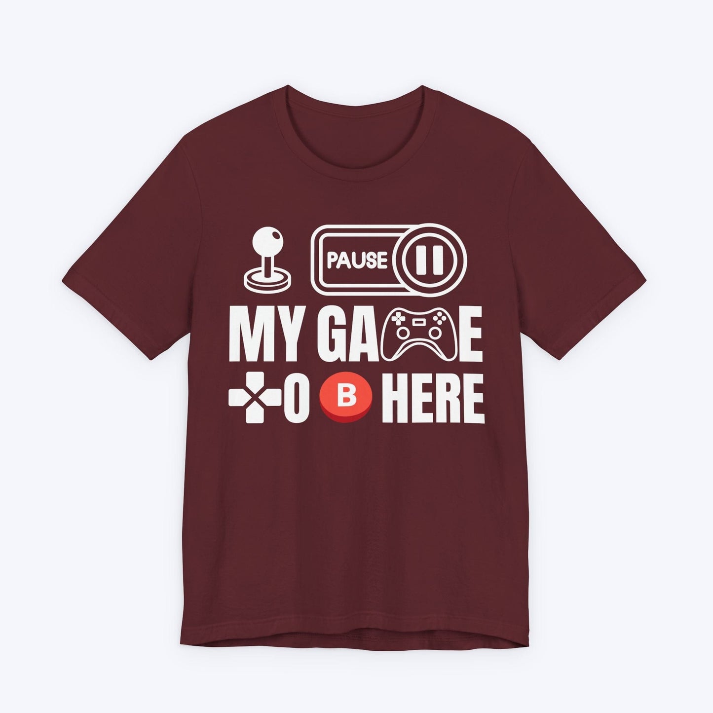 T-Shirt Maroon / S I Paused My Game to be Here (Controller) T-shirt