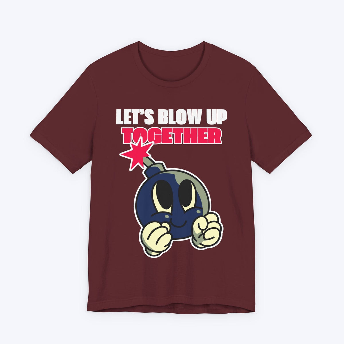 T-Shirt Maroon / S Let's Blow Up Together T-shirt
