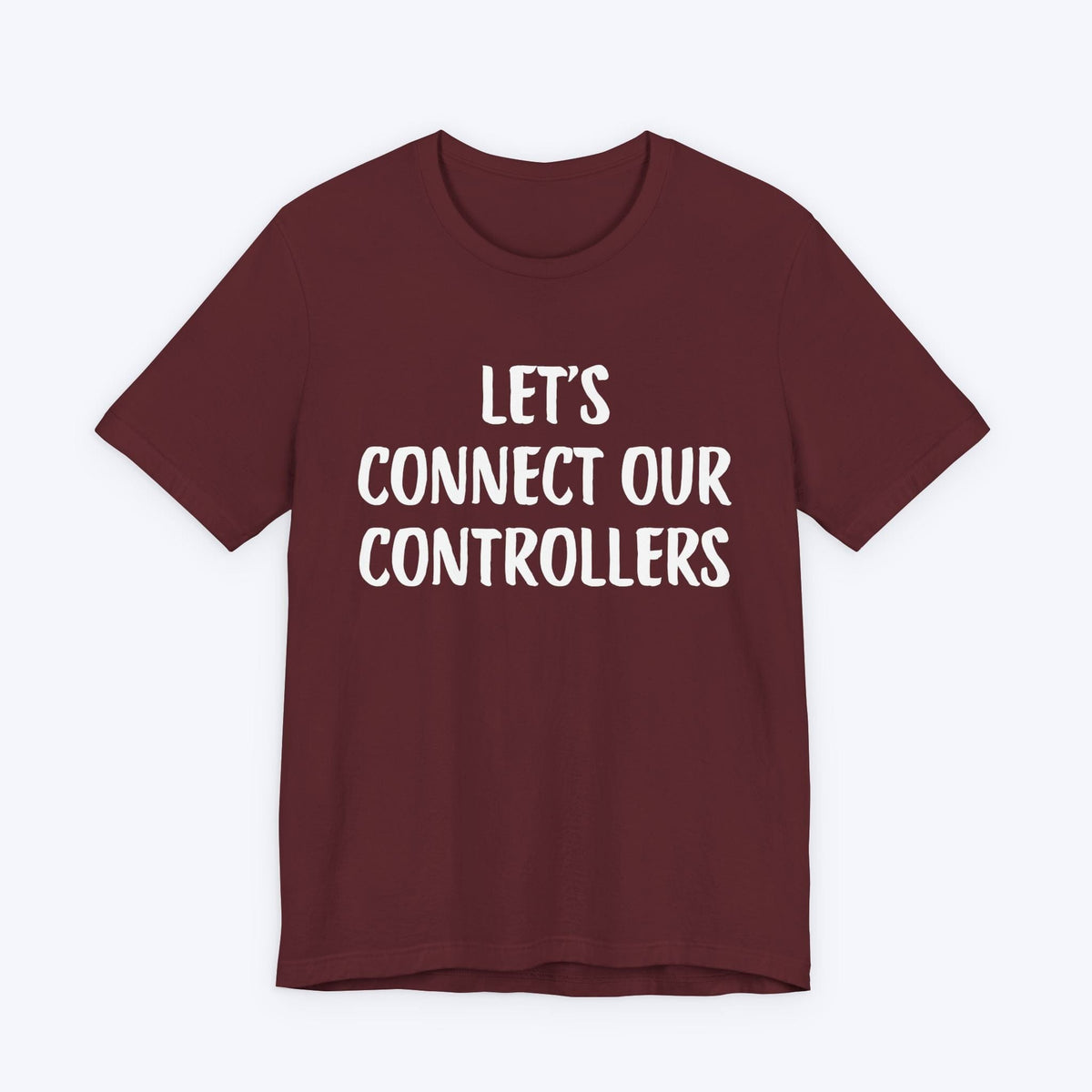 T-Shirt Maroon / S Let's Connect Our Controllers T-shirt