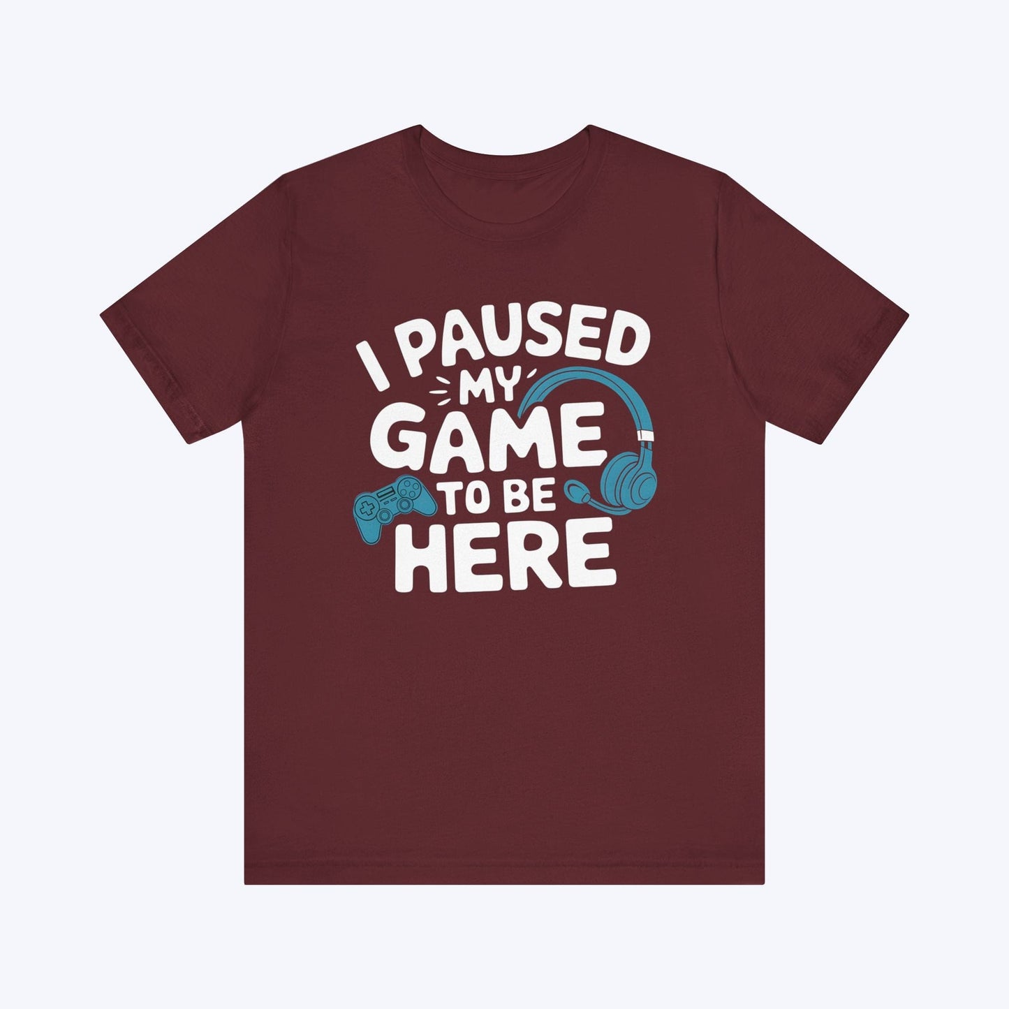T-Shirt Maroon / S Life Needed a Player T-Shirt