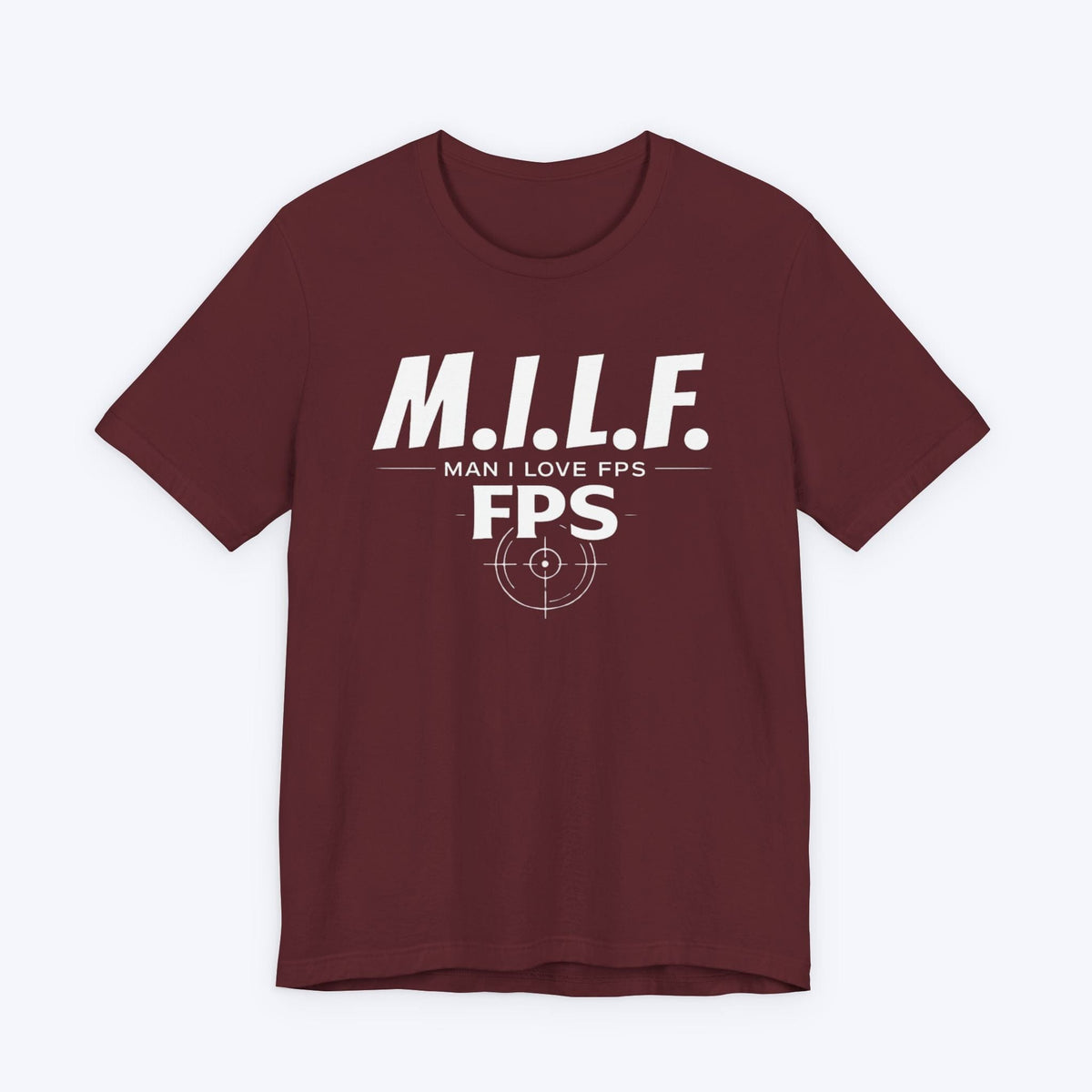 T-Shirt Maroon / S Man I Love FPS T-shirt