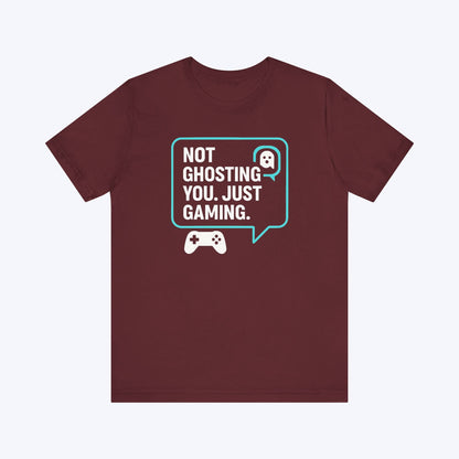 T-Shirt Maroon / S Not Ghosting, Just Focused T-shirt
