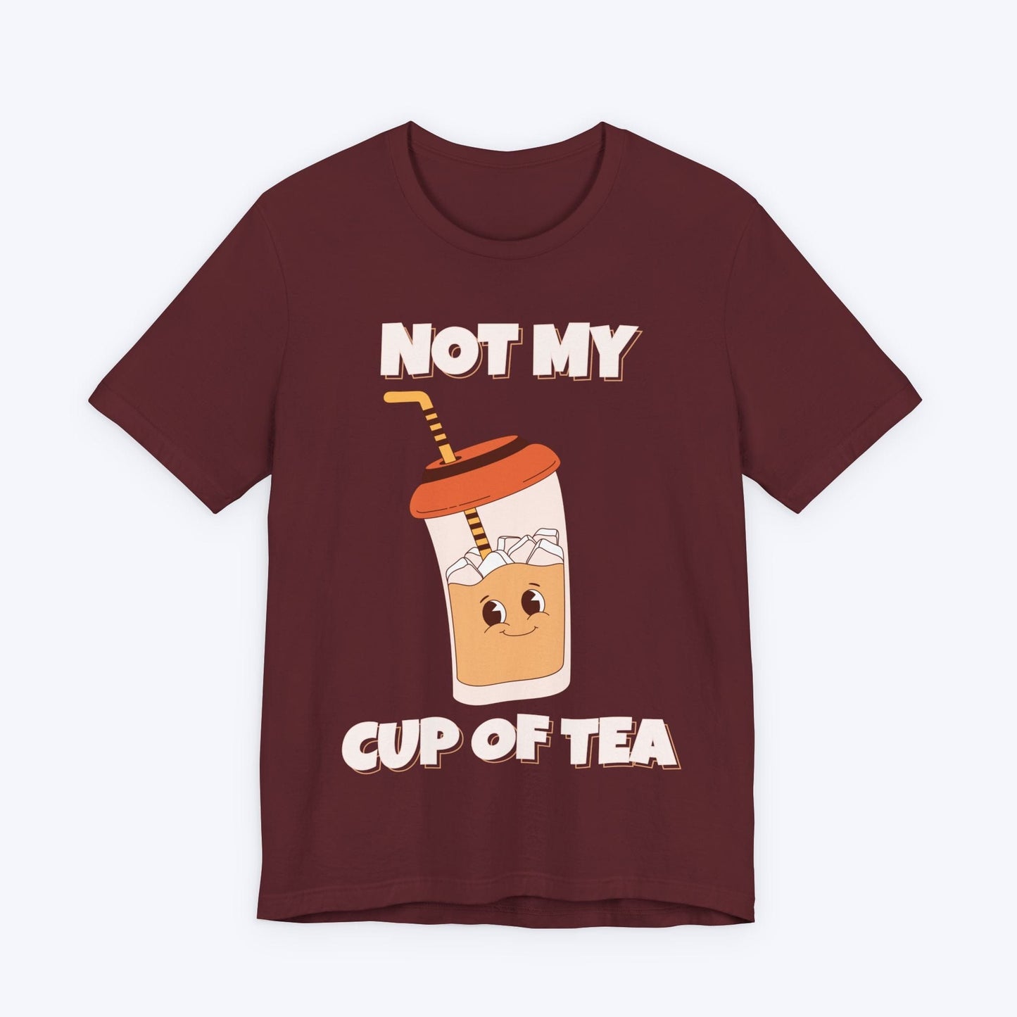 T-Shirt Maroon / S Not My Cup of Tea T-shirt