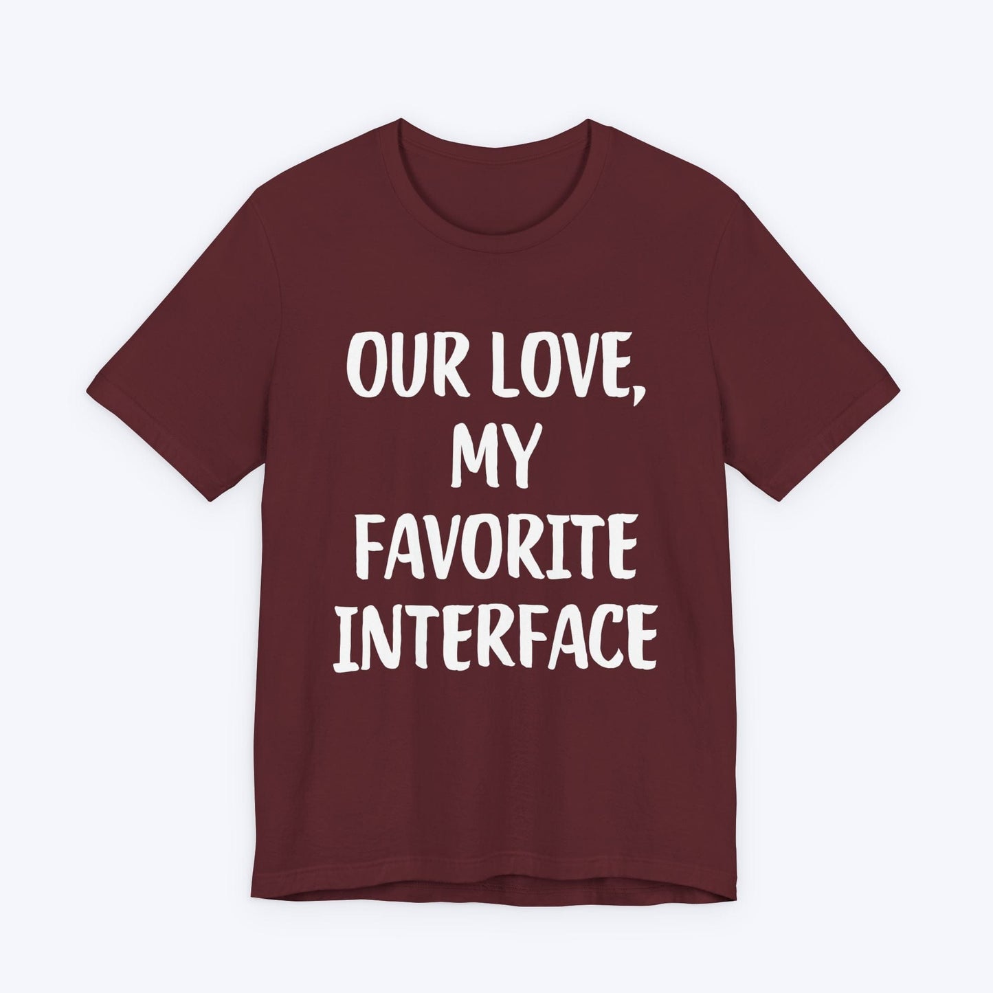 T-Shirt Maroon / S Our Love, My Favorite Interface T-shirt