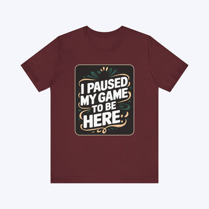 T-Shirt Maroon / S Paused for You T-shirt
