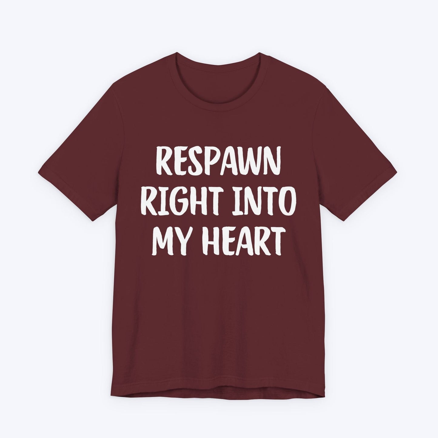 T-Shirt Maroon / S Respawn Right Into My Heart T-shirt