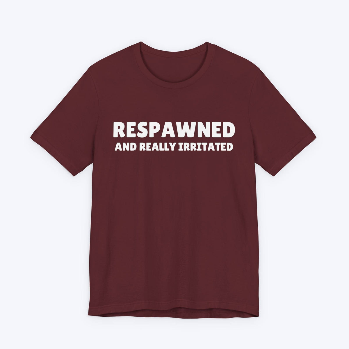 T-Shirt Maroon / S Respawned and Really Irritated T-shirt