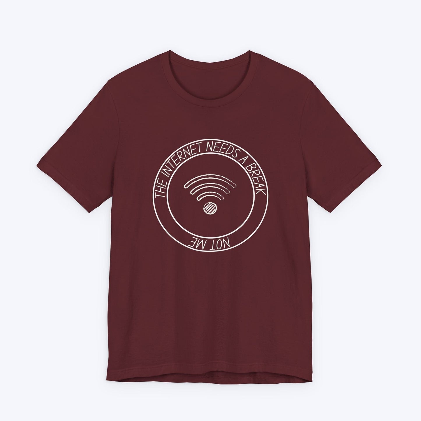 T-Shirt Maroon / S The Internet Needs a Break (Not Me) T-shirt