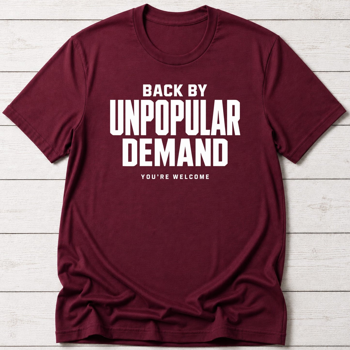 T-Shirt Maroon / S Unpopular Demand T-shirt