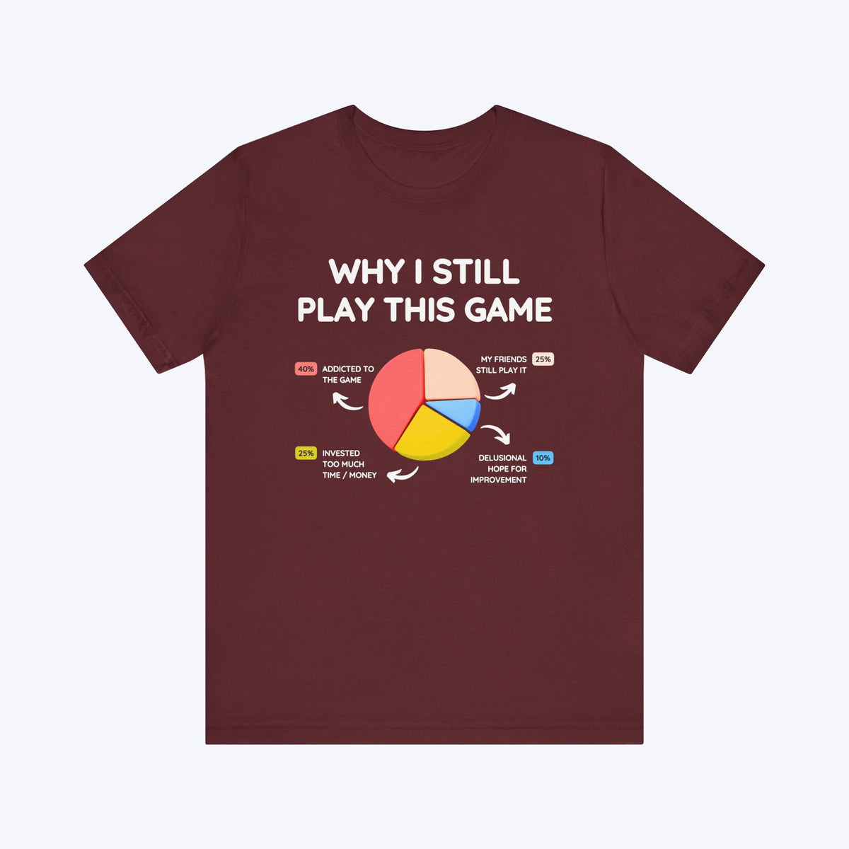 T-Shirt Maroon / S Why I Still Play This Game T-shirt