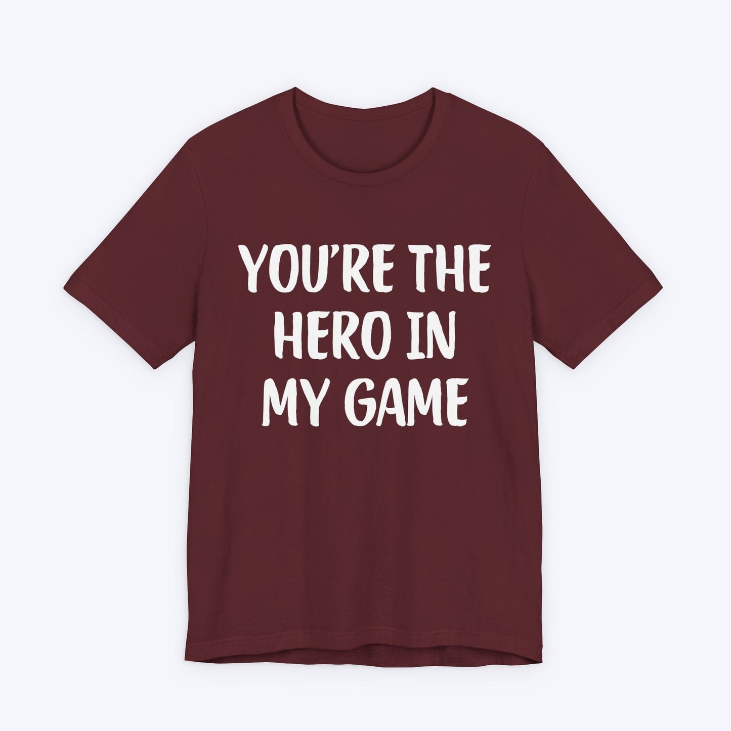 T-Shirt Maroon / S You're The Hero In My Game T-shirt