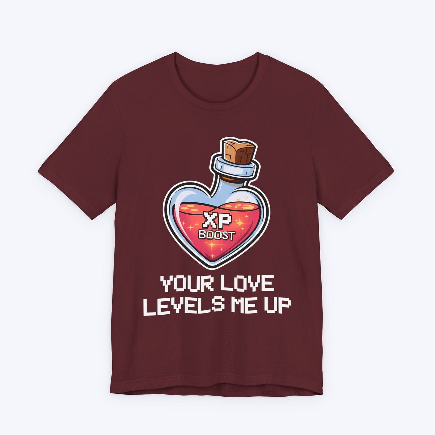 T-Shirt Maroon / S Your Love Levels Me Up T-shirt