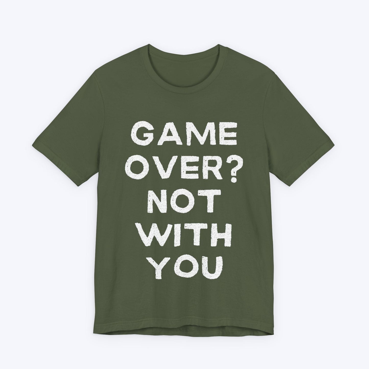 T-Shirt Military Green / S Game Over? Not With You T-shirt