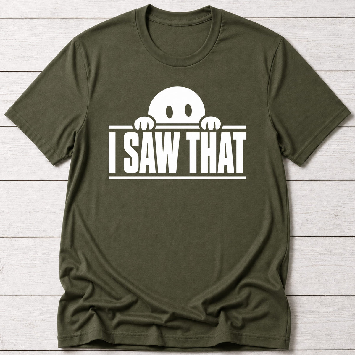 T-Shirt Military Green / S I Saw That T-shirt
