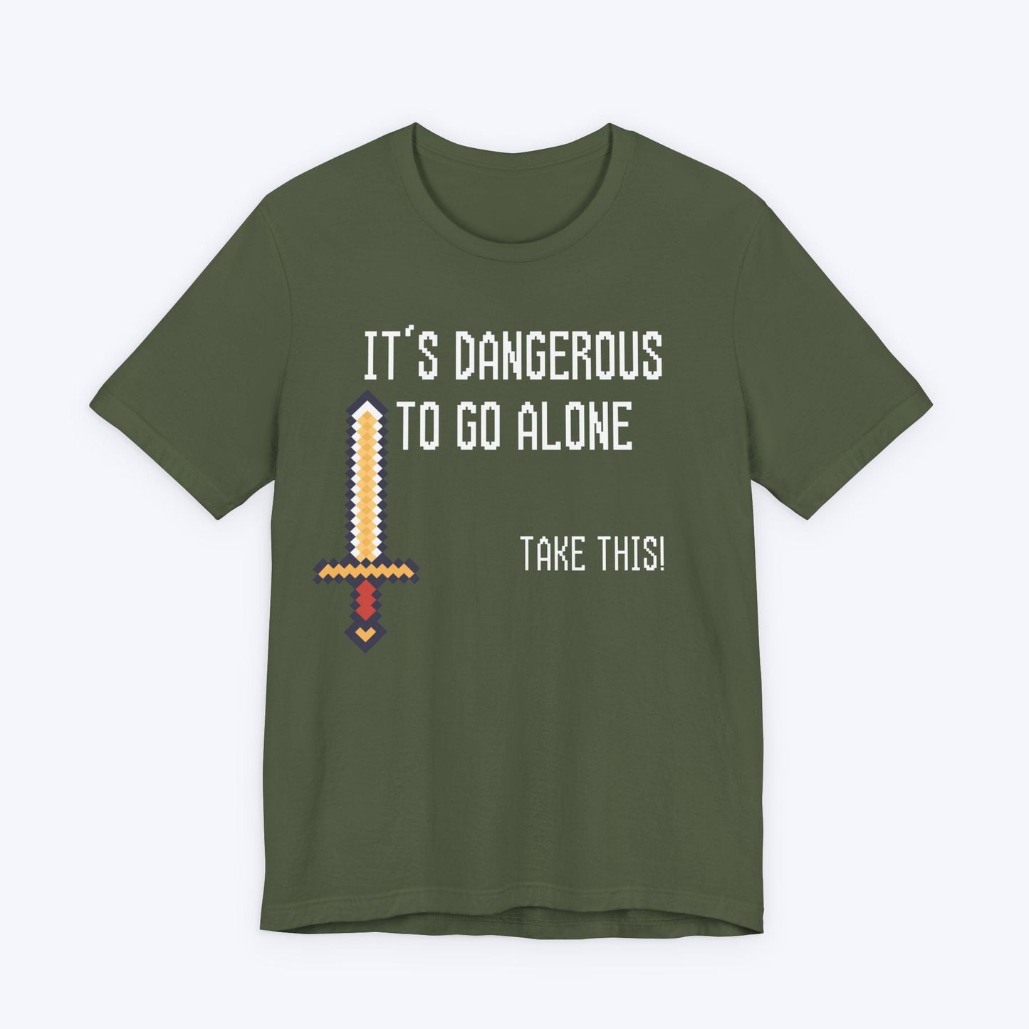 T-Shirt Military Green / S It's Dangerous To Go Alone T-shirt