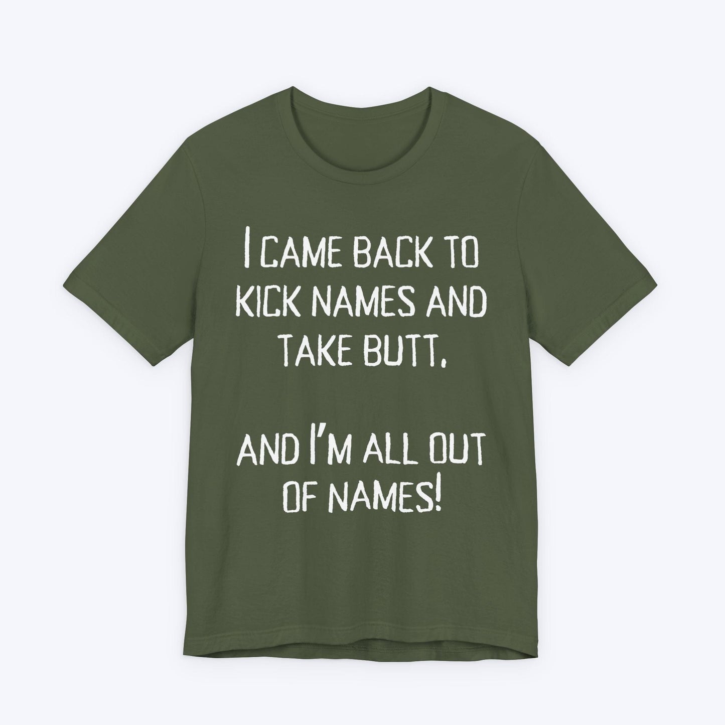 T-Shirt Military Green / S Kick names and Take Butt T-shirt