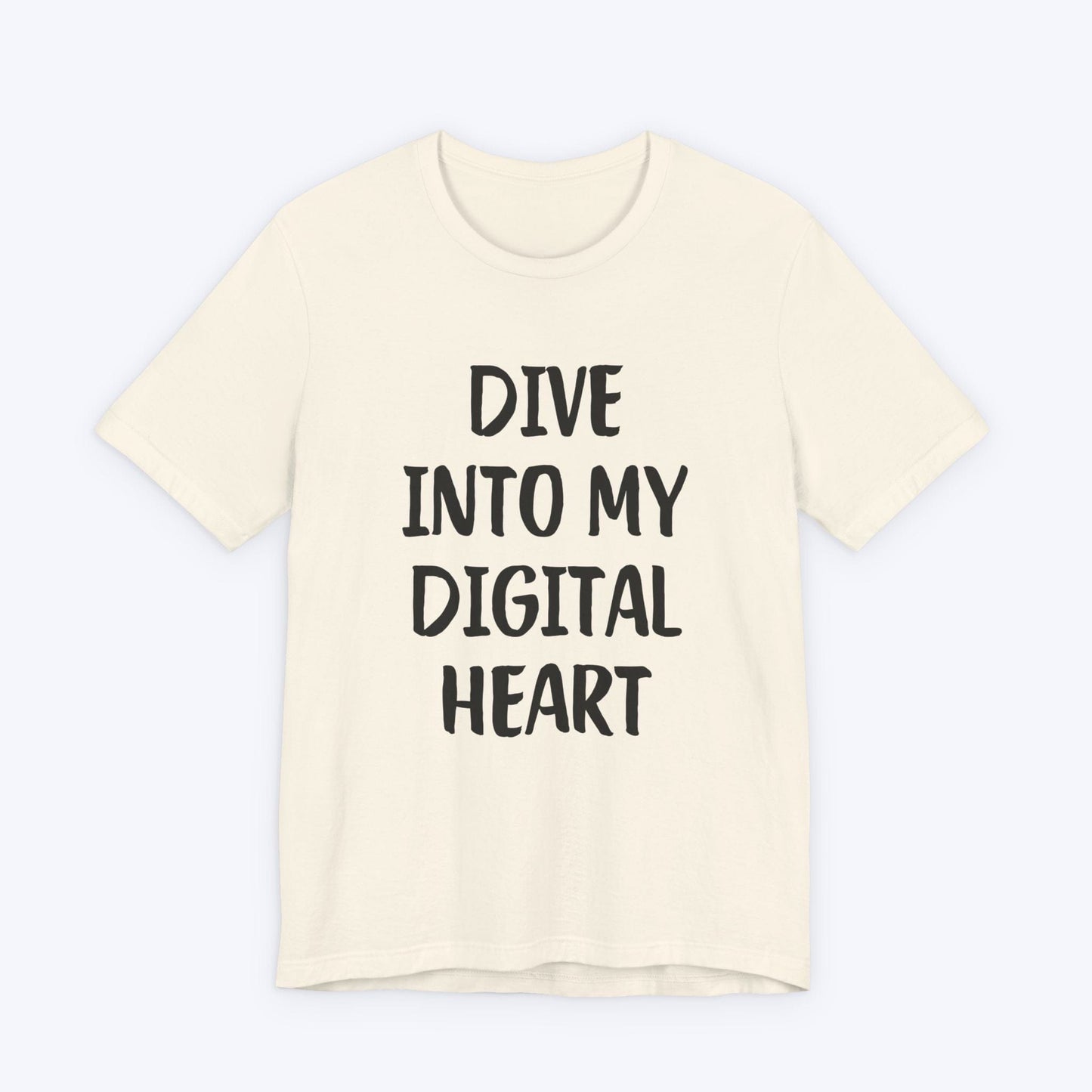 T-Shirt Natural / S Dive Into My Digital Heart T-shirt