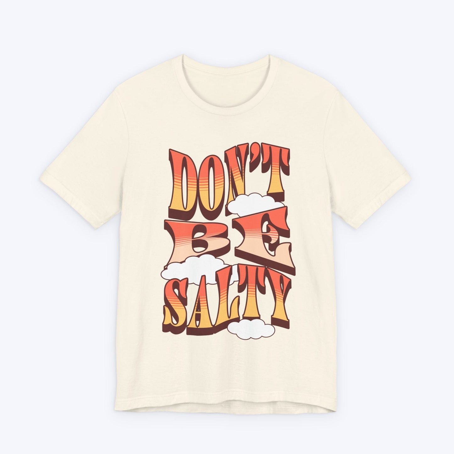 T-Shirt Natural / S Don't Be Salty T-shirt
