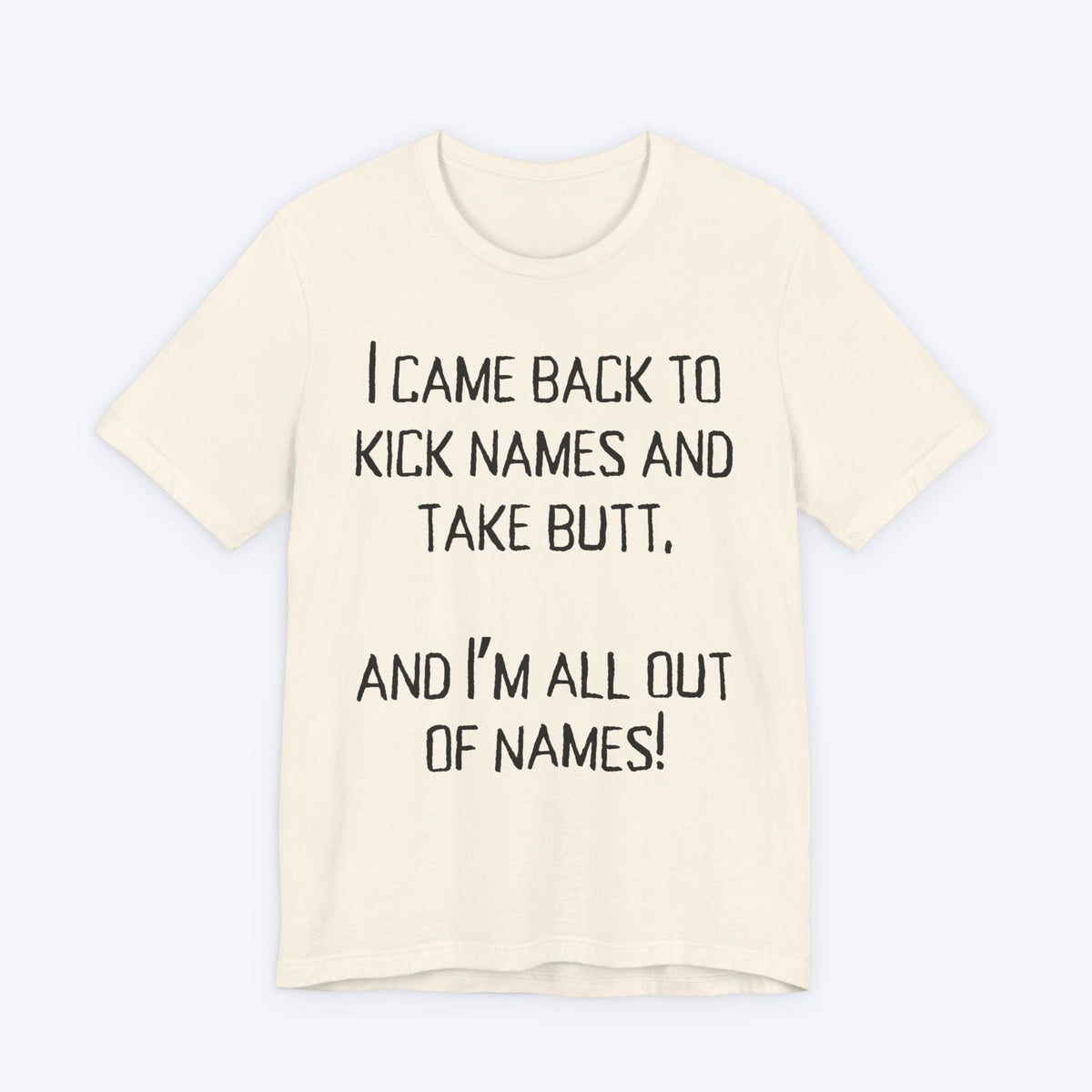 T-Shirt Natural / S Kick names and Take Butt T-shirt