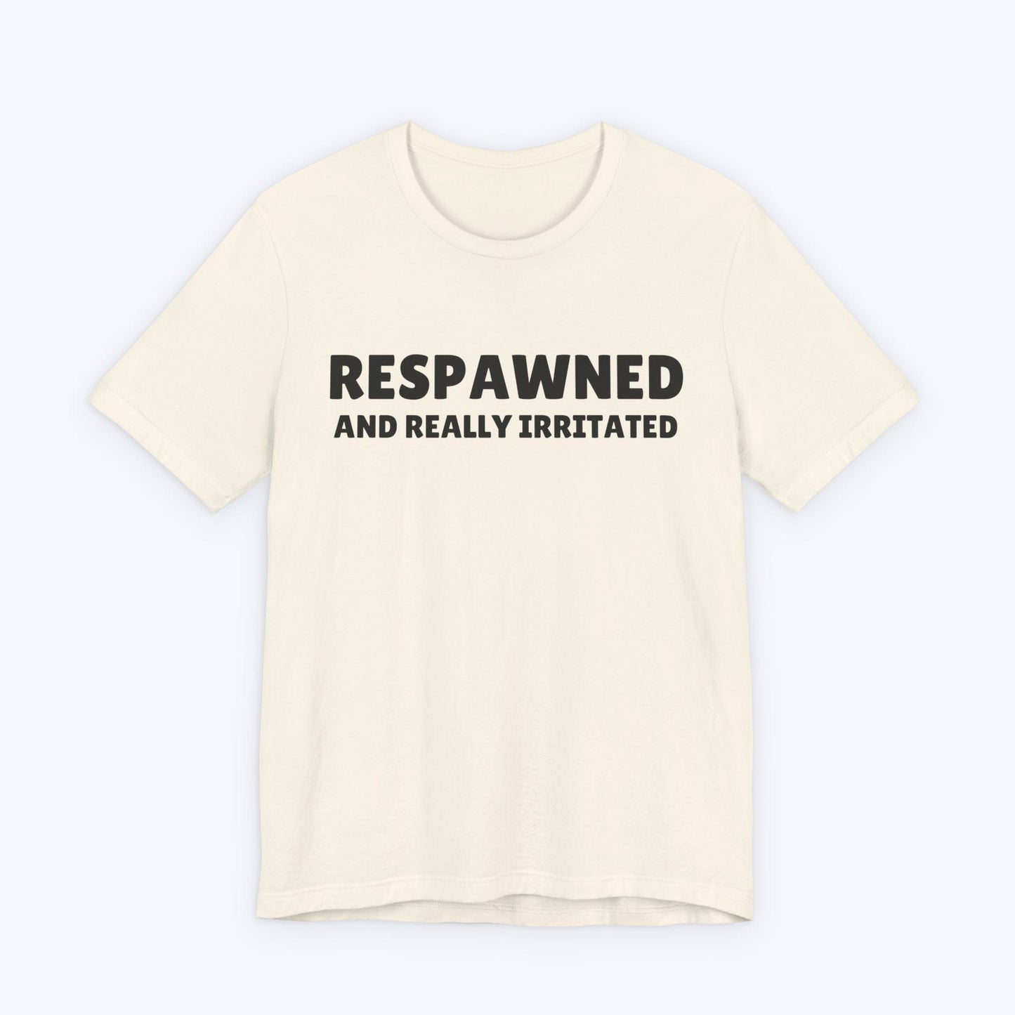 T-Shirt Natural / S Respawned and Really Irritated T-shirt