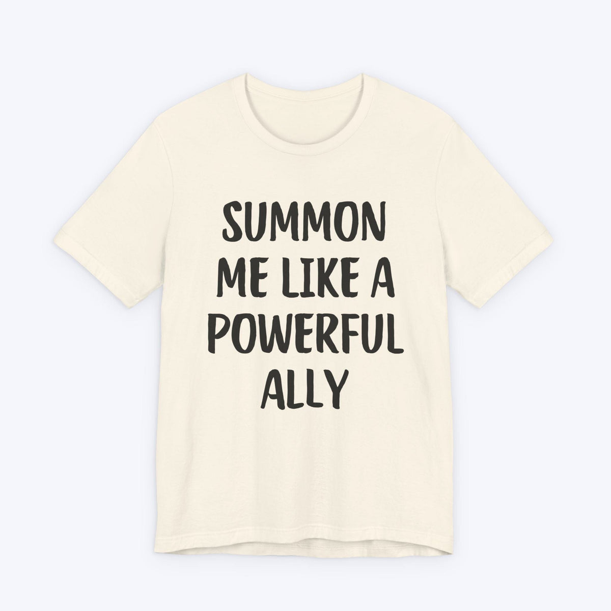 T-Shirt Natural / S Summon Me Like A Powerful Ally T-shirt