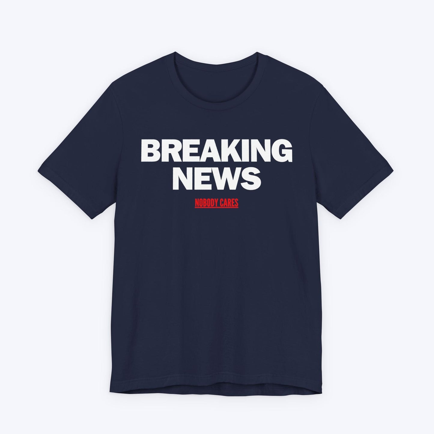 T-Shirt Navy / S Breaking News (Nobody Cares) T-shirt
